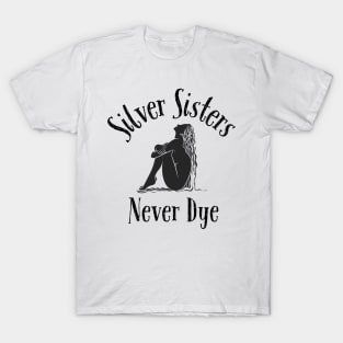 Silver Sisters Never Dye T-Shirt